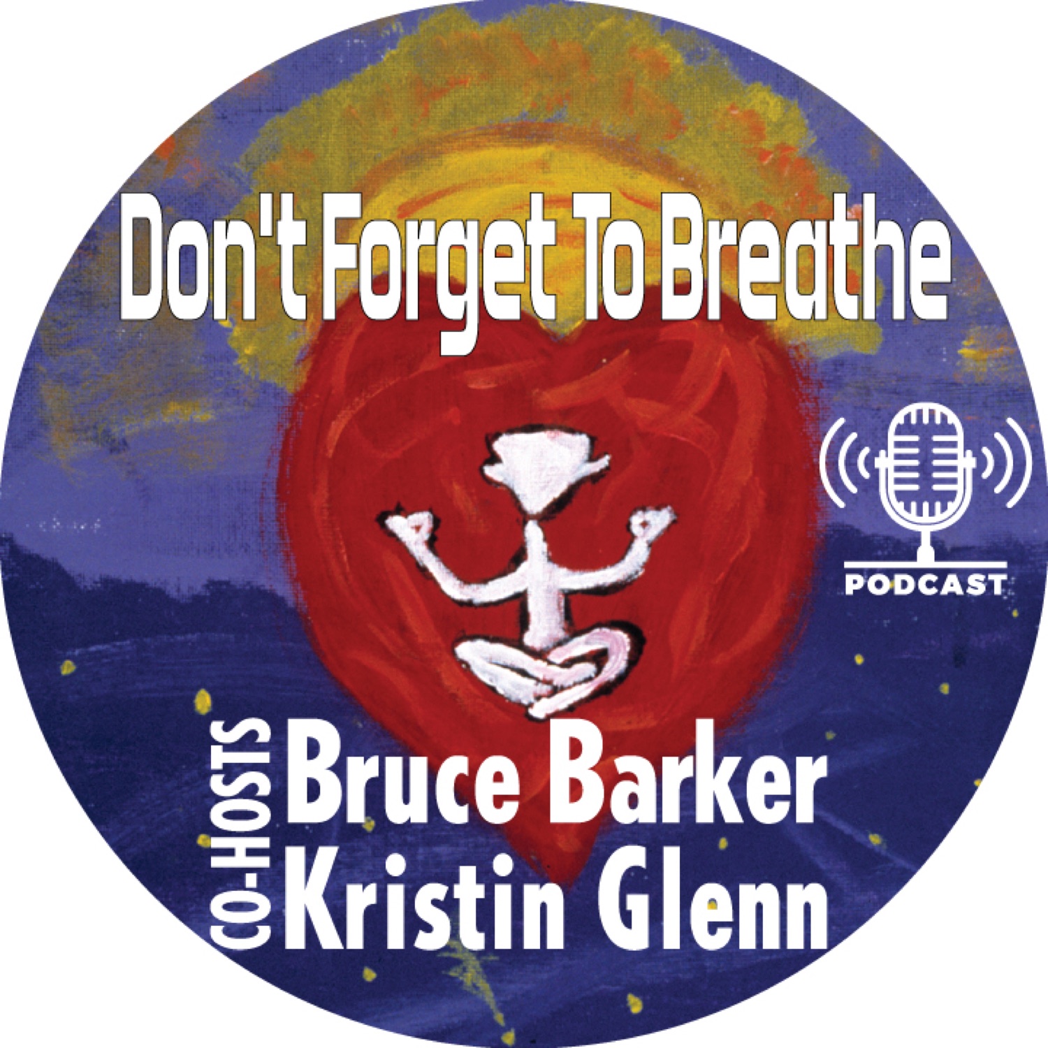 Don't Forget To Breathe podcast cover art with co-hosts Bruce Barker and Kristin Glenn